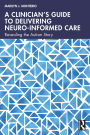 A Clinician's Guide to Delivering Neuro-Informed Care: Revealing the Autism Story