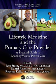 French audio books downloads free Lifestyle Medicine and the Primary Care Provider: A Practical Guide to Enabling Whole Person Care  by Ron Stout, Daniel Reichert, Rebecca Kelly
