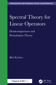 Title: Spectral Theory for Linear Operators: Demicompactness and Perturbation Theory, Author: Bilel Krichen