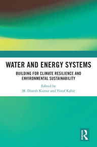 Title: Water and Energy Systems: Building for Climate Resilience and Environmental Sustainability, Author: M. Dinesh Kumar