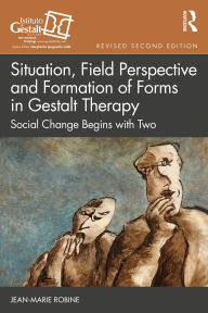 Free download audio books for computer Situation, Field Perspective and Formation of Forms in Gestalt Therapy: Social Change Begins with Two  in English