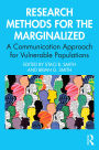 Research Methods for the Marginalized: A Communication Approach for Vulnerable Populations