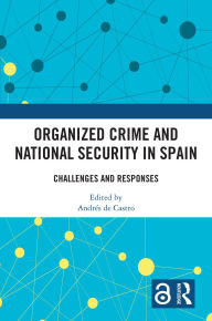 Best free ebook free download Organized Crime and National Security in Spain: Challenges and Responses (English Edition) 9781040383452 by Andrés de Castro 