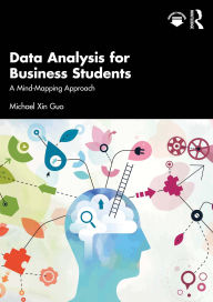 Title: Data Analysis for Business Students: A Mind-Mapping Approach, Author: Michael Xin Guo