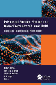 Title: Polymers and Functional Materials for a Cleaner Environment and Human Health: Sustainable Technologies and New Research, Author: Ruby Varghese