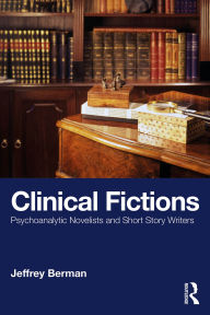 Online free ebook downloads read online Clinical Fictions: Psychoanalytic Novelists and Short Story Writers 9781041034629 PDB