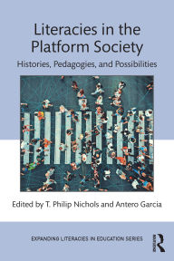 It audiobook free downloads Literacies in the Platform Society: Histories, Pedagogies, and Possibilities 9781032528984 by T. Philip Nichols, Antero Garcia ePub