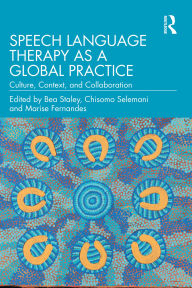 Title: Speech Language Therapy as a Global Practice: Culture, Context, and Collaboration, Author: Bea Staley