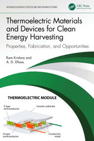Title: Thermoelectric Materials and Devices for Clean Energy Harvesting: Properties, Fabrication, and Opportunities, Author: Ram Krishna