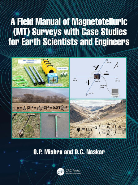 A Field Manual of Magnetotelluric (MT) Surveys with Case Studies for Earth Scientists and Engineers