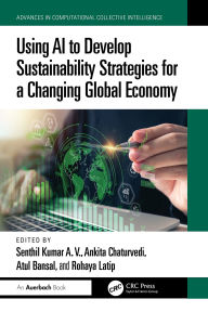 Title: Using AI to Develop Sustainability Strategies for a Changing Global Economy, Author: A.V. Senthil Kumar
