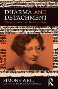 Title: Dharma and Detachment: Writings on Indian and Tibetan Thought, Author: Simone Weil