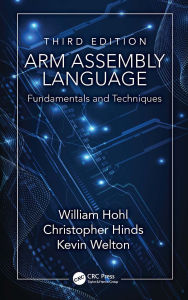 Title: ARM Assembly Language: Fundamentals and Techniques, Author: William Hohl