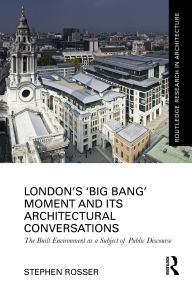 Google free ebooks download nook London's 'Big Bang' Moment and its Architectural Conversations: The Built Environment as a Subject of Public Discourse in English