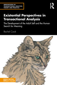 Title: Existential Perspectives in Transactional Analysis: The Development of the Adult Self and the Human Search for Meaning, Author: Rachel Cook