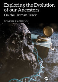 Title: Exploring the Evolution of our Ancestors: On the Human Track, Author: Dominique Adriaens