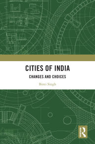 Title: Cities of India: Changes and Choices, Author: Binti Singh