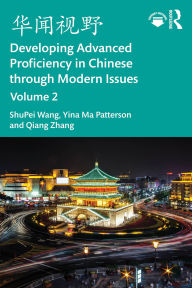 Title: ???? Developing Advanced Proficiency in Chinese through Modern Issues Volume 2, Author: ShuPei Wang