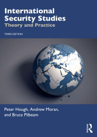Title: International Security Studies: Theory and Practice, Author: Peter Hough