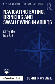 Free online audio book no downloads Navigating Eating, Drinking and Swallowing in Adults: 50 Top Tips from A-Z ePub