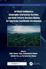 Artificial Intelligence, Geographic Information Systems, and Multi-Criteria Decision-Making for Improving Sustainable Development