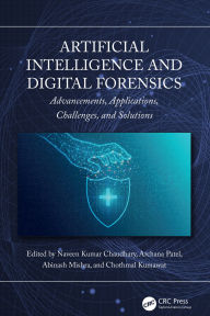 Title: Artificial Intelligence and Digital Forensics: Advancements, Applications, Challenges, and Solutions, Author: Naveen Kumar Chaudhary