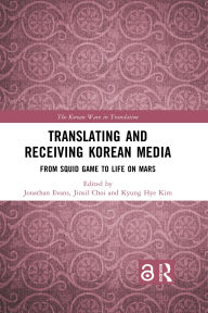 Title: Translating and Receiving Korean Media: From Squid Game to Life on Mars, Author: Jonathan Evans