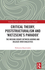 Textbooks for download free Critical Theory, Poststructuralism and 'Nietzsche's Paradox': The Missing Debate Between Adorno and Deleuze Over Dialectics 9781040394786 English version