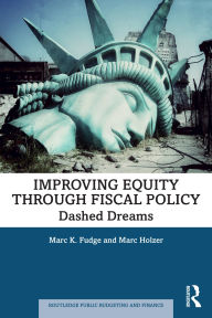 Title: Improving Equity through Fiscal Policy: Dashed Dreams, Author: Marc K. Fudge