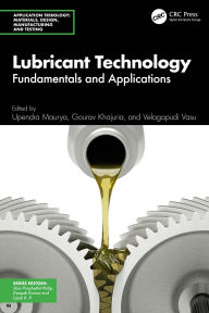Title: Lubricant Technology: Fundamentals and Applications, Author: Upendra Maurya