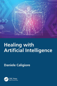 Title: Healing with Artificial Intelligence, Author: Daniele Caligiore