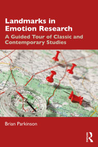 Title: Landmarks in Emotion Research: A Guided Tour of Classic and Contemporary Studies, Author: Brian Parkinson