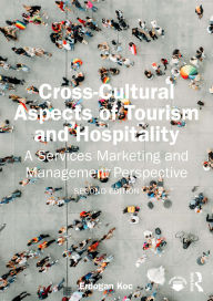 Title: Cross-Cultural Aspects of Tourism and Hospitality: A Services Marketing and Management Perspective, Author: Erdogan Koc