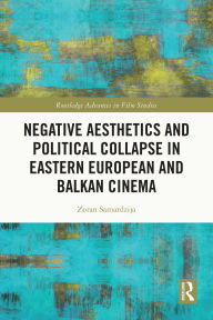 Pda ebooks free download Negative Aesthetics and Political Collapse in Eastern European and Balkan Cinema (English literature) FB2