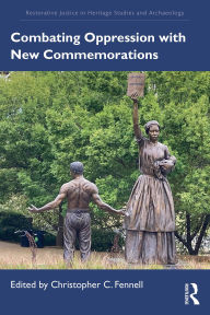 Title: Combating Oppression with New Commemorations, Author: Christopher C. Fennell