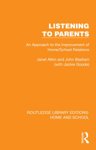 Title: Listening to Parents: An Approach to the Improvement of Home/School Relations, Author: Janet Atkin