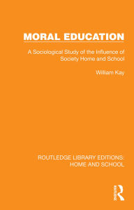 Download ebooks google android Moral Education: A Sociological Study of the Influence of Society, Home and School  by William Kay 9781040398463