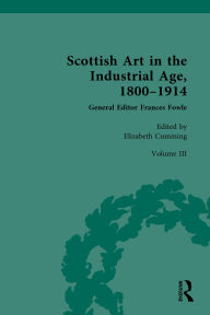 Title: Scottish Art in the Industrial Age, 1800-1914: Volume III: Arts, Crafts and the Celtic Revival c.1880-1914, Author: Elizabeth Cumming