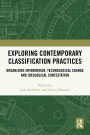 Exploring Contemporary Classification Practices: Organizing Information, Technological Change and Ideological Contestation