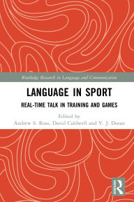 Title: Language in Sport: Real-Time Talk in Training and Games, Author: Andrew S. Ross