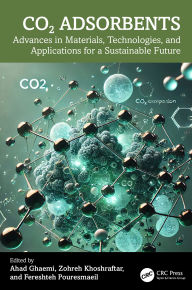 Title: CO2 Adsorbents: Advances in Materials, Technologies, and Applications for a Sustainable Future, Author: Ahad Ghaemi