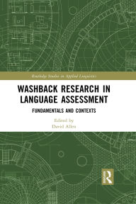 Title: Washback Research in Language Assessment: Fundamentals and Contexts, Author: David Allen