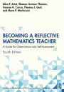 Becoming a Reflective Mathematics Teacher: A Guide for Observations and Self-Assessment