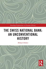 Books in pdf format to download The Swiss National Bank: An Unconventional History by Mikael Huber  English version 9781040401095