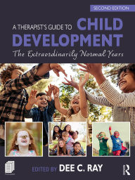 Title: A Therapist's Guide to Child Development: The Extraordinarily Normal Years, Author: Dee C. Ray