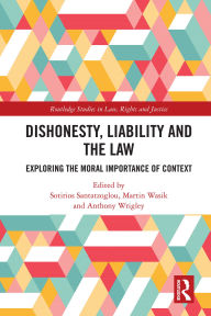 Title: Dishonesty, Liability and the Law: Exploring the Moral Importance of Context, Author: Sotirios Santatzoglou