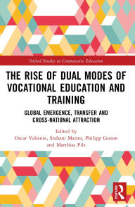 Free download textbook The Rise of Dual Modes of Vocational Education and Training: Global Emergence, Transfer and Cross-National Attraction by Oscar Valiente, Srabani Maitra, Philipp Gonon, Matthias Pilz MOBI English version