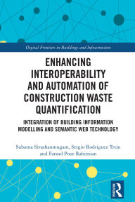 Title: Enhancing Interoperability and Automation of Construction Waste Quantification: Integration of Building Information Modelling and Semantic Web Technology, Author: Subarna Sivashanmugam