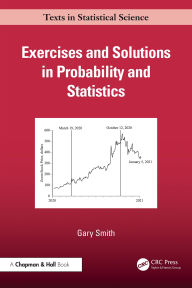 Title: Exercises and Solutions in Probability and Statistics, Author: Gary Smith