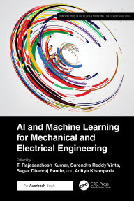 Title: AI and Machine Learning for Mechanical and Electrical Engineering, Author: T. Rajasanthosh Kumar